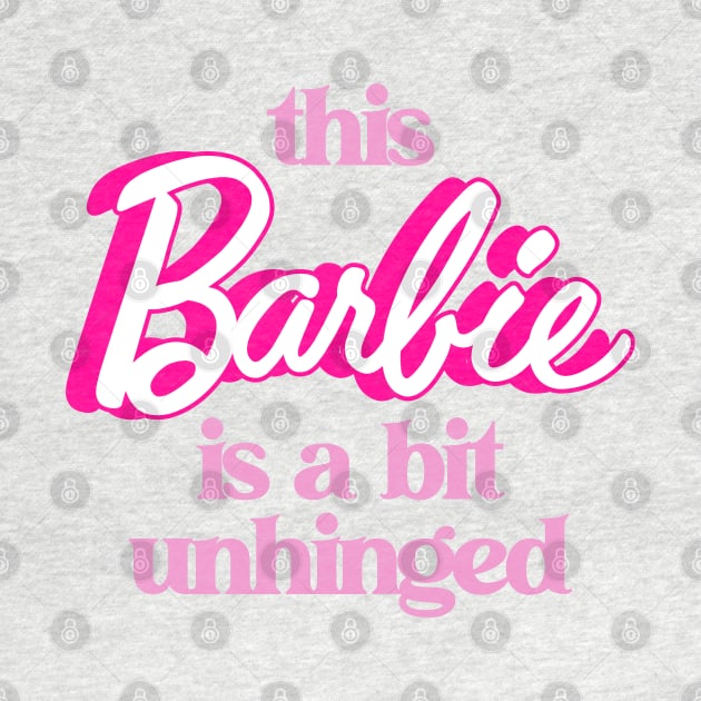 This Barbie Is A Bit Unhinged - Barbiecore Aesthetic by Burblues